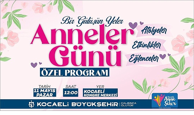 Büyükşehir, Anneler Günü’nü özel bir programla kutlayacak;”Bir gülüşün yeter anne”